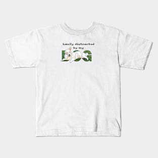 Easily distracted by my dog - white golden retriever oil painting word art Kids T-Shirt